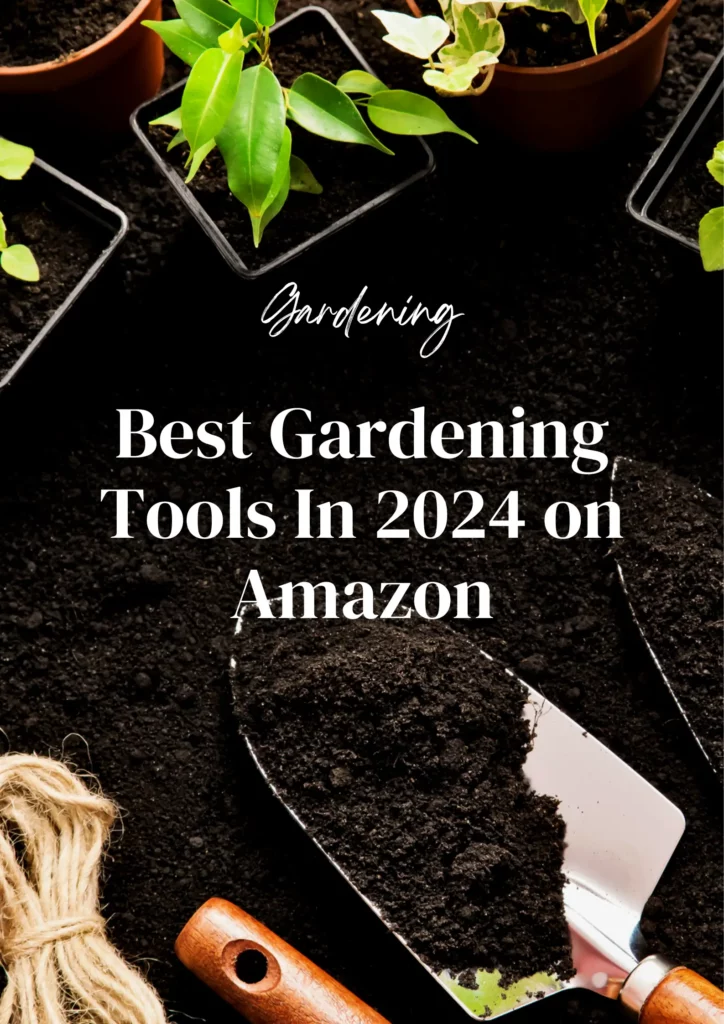 Best Gardening Tools In 2024