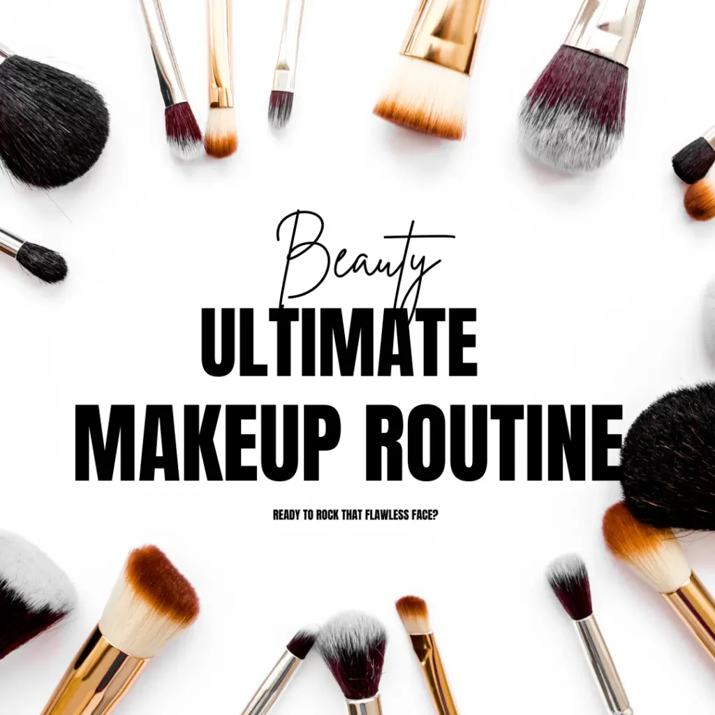 The Ultimate Makeup Routine for Fabulous Teenage Girls