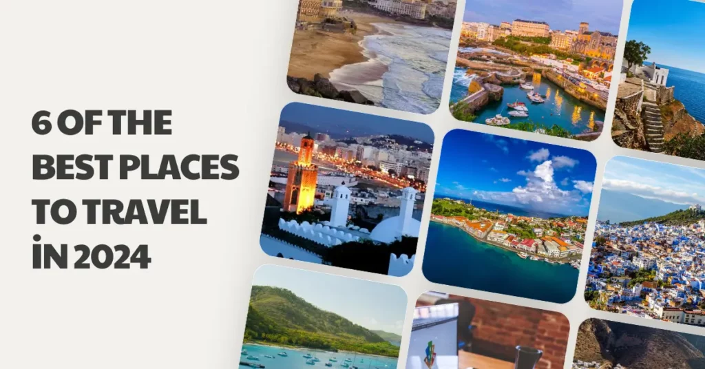 6 of the Best Places to Travel in 2024